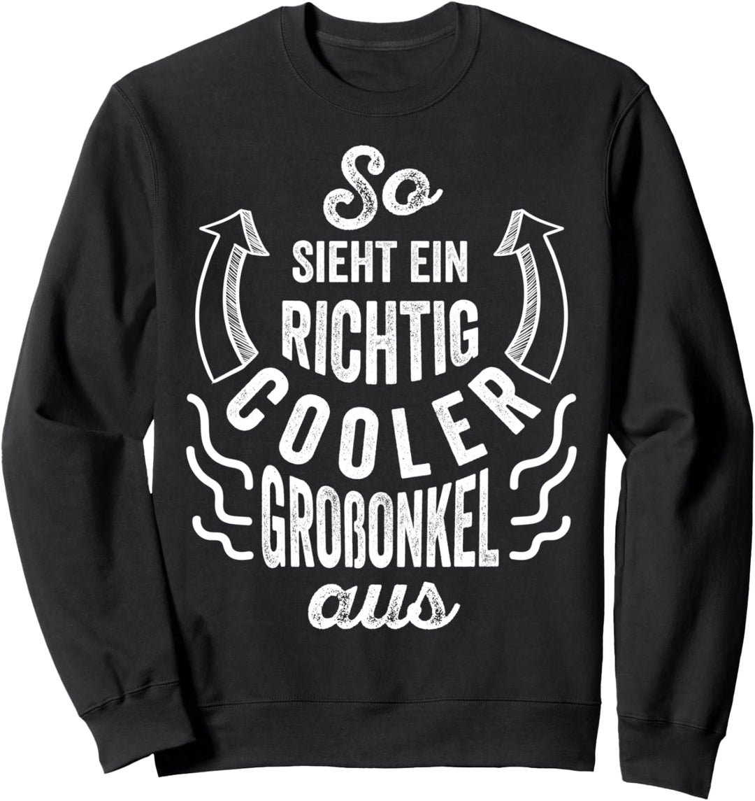 So sieht ein richtig cooler Grossonkel aus Vintage Spruch Sweatshirt