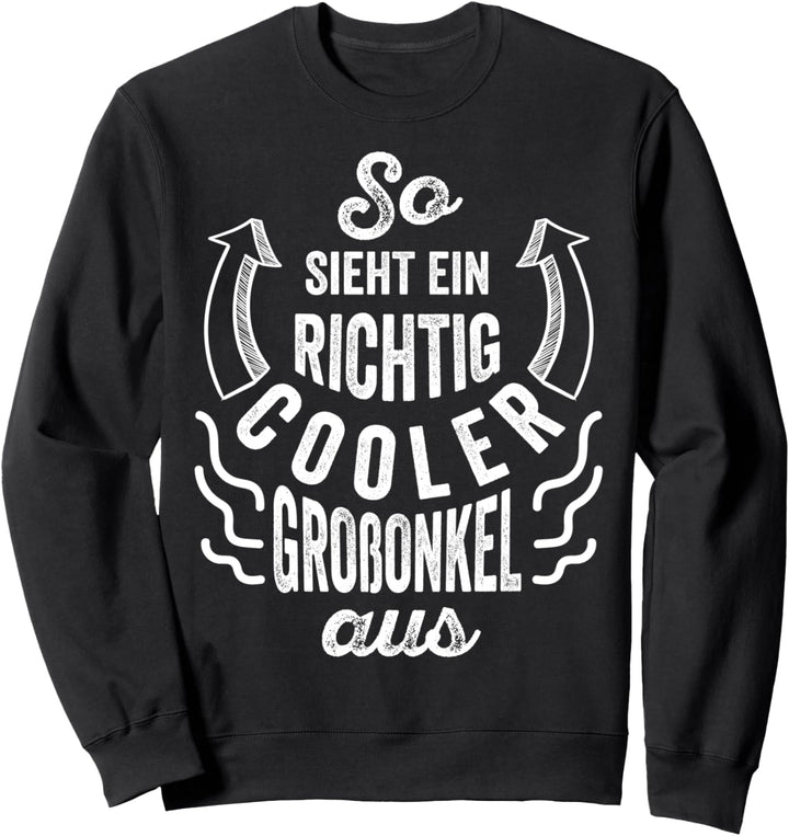 So sieht ein richtig cooler Grossonkel aus Vintage Spruch Sweatshirt