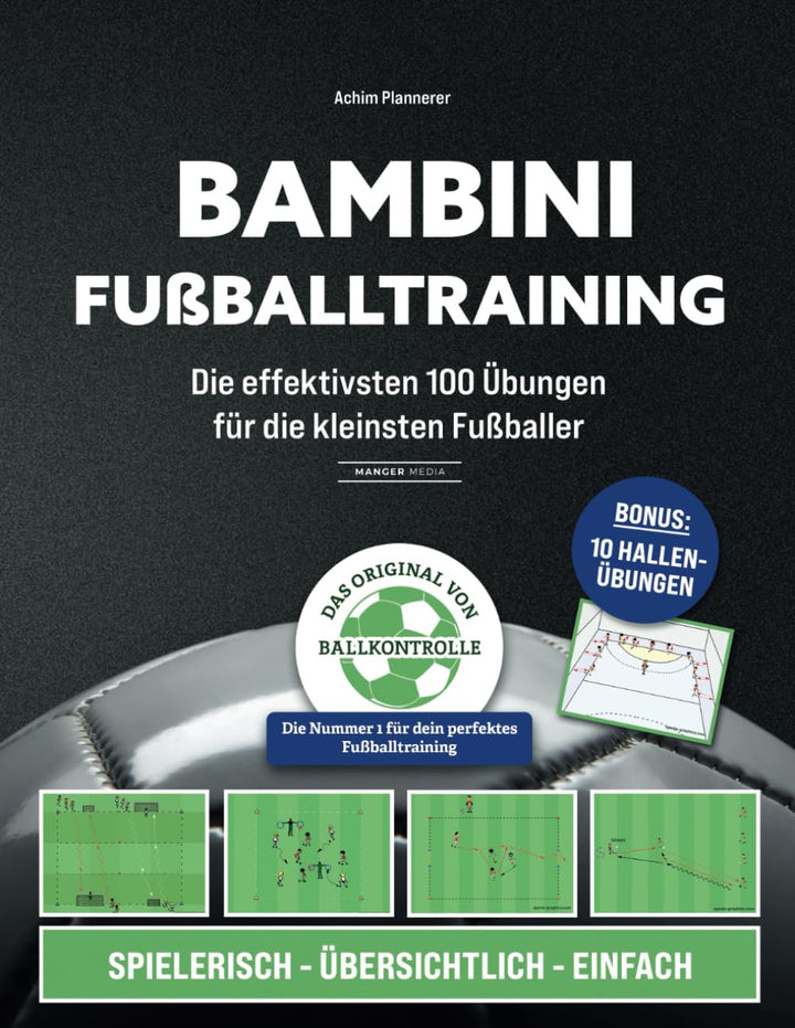 Bambini Fussballtraining: Die effektivsten 100 Übungen für die kleinsten Fussballer, Taschenbuch