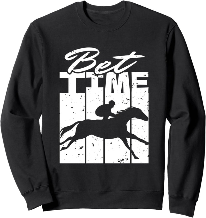 Bet Time Pferderennen Wetten Sweatshirt