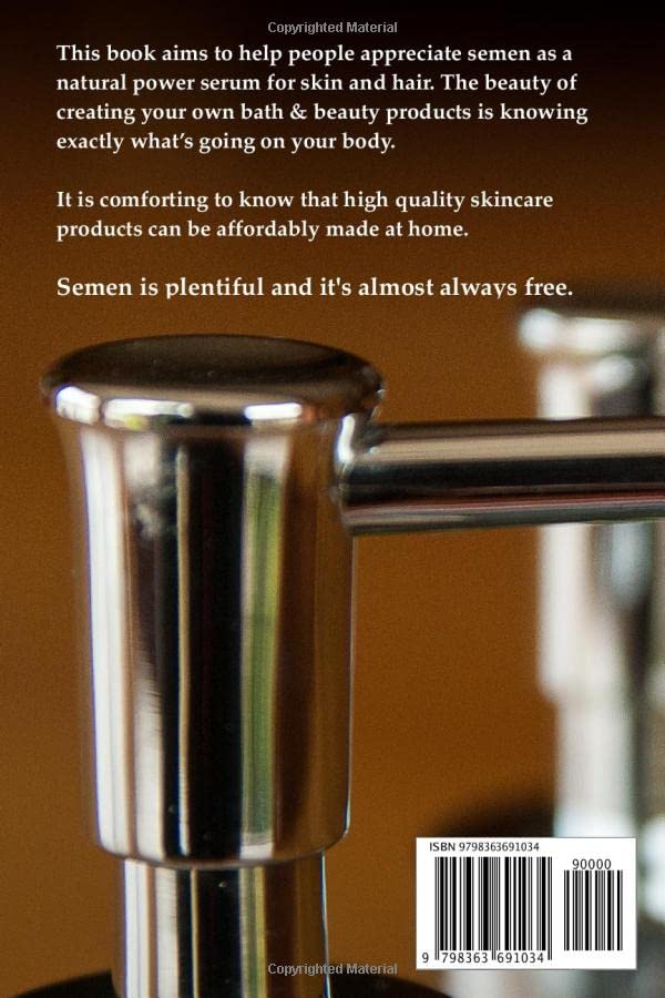 Semen Cosmetics: The complete guide to making semen-based bath, body and beauty products., Taschenbu