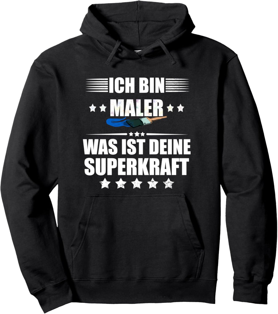 Ich bin Maler! Was ist deine Superkraft? Pullover Hoodie