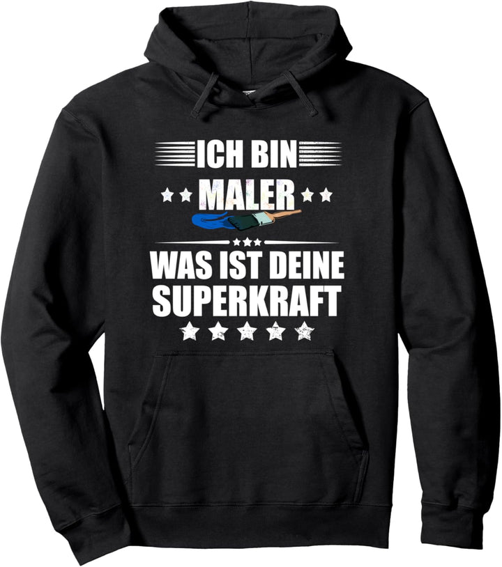 Ich bin Maler! Was ist deine Superkraft? Pullover Hoodie