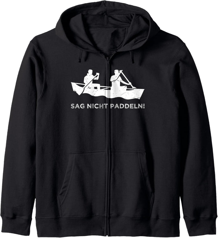 Sag nicht Paddeln Rudern Shirt Geschenk für Ruderer Kapuzenjacke