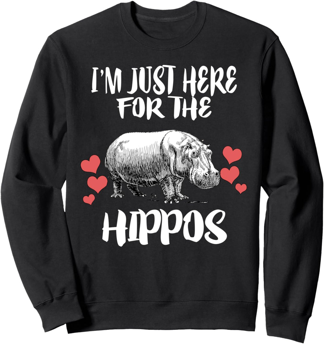 I'm Just Here For The Hippos Sweatshirt