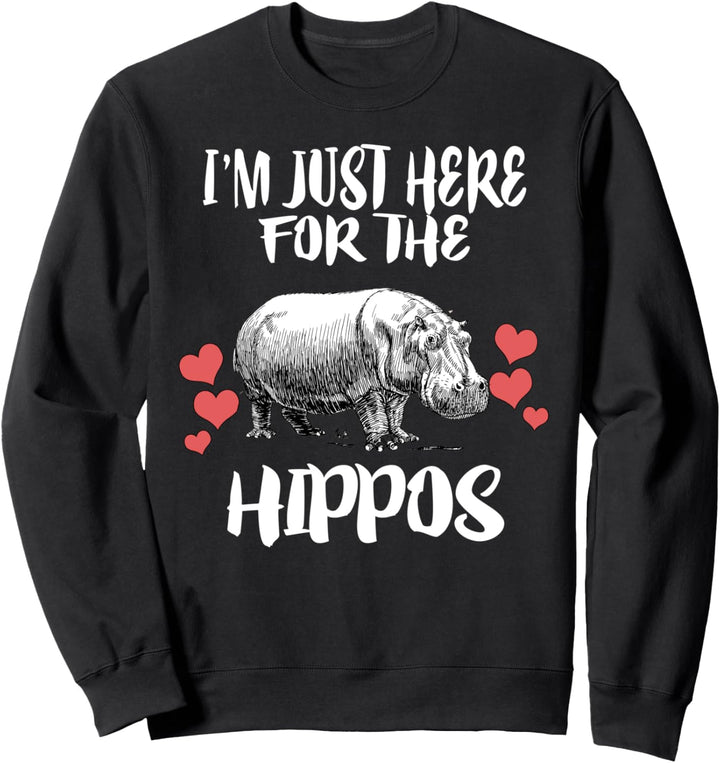 I'm Just Here For The Hippos Sweatshirt
