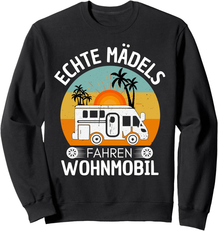 Camper Camping Spruch Geschenk Echte Mädels fahren Wohnmobil Sweatshirt