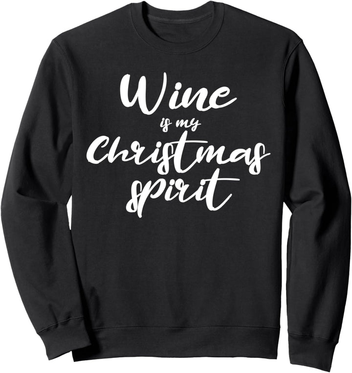 Funny Sarcastic Christmas Drinking Wine Drinker Saying Quote Sweatshirt