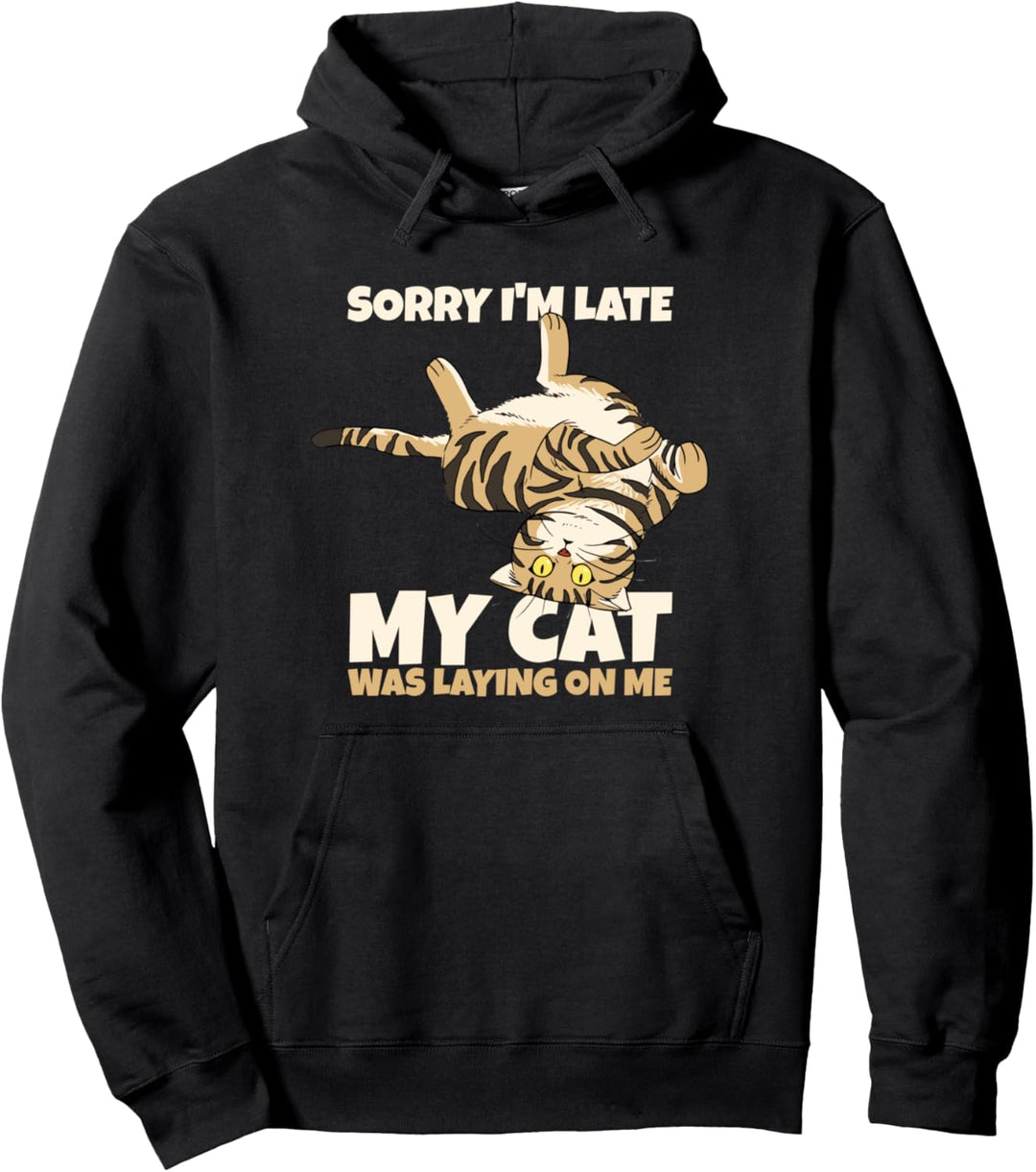 Lustige Katze: Zu spät, sorry, meine Katze lag auf mir Pullover Hoodie