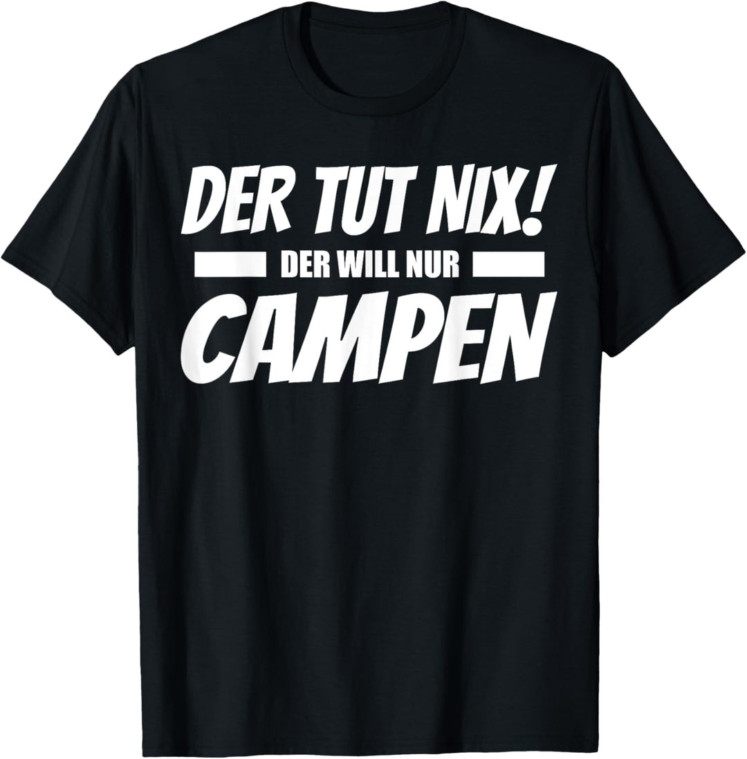Der tut nix, der will nur campen! Cooles Camper T-Shirt
