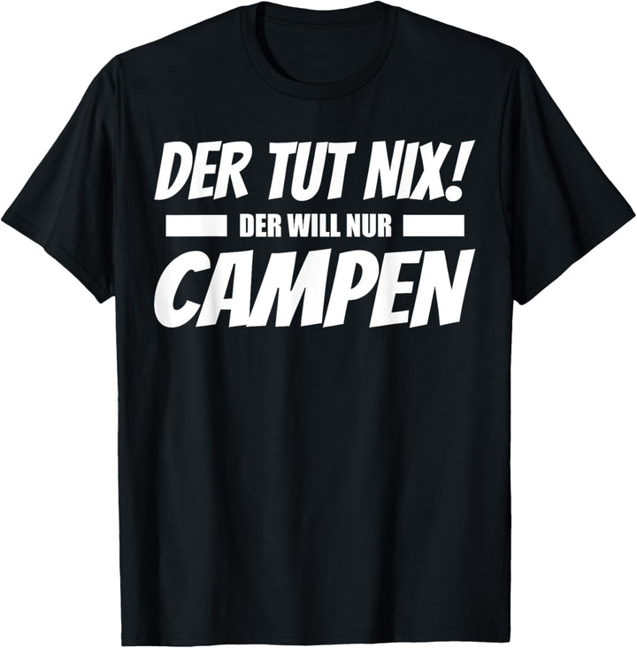 Der tut nix, der will nur campen! Cooles Camper T-Shirt