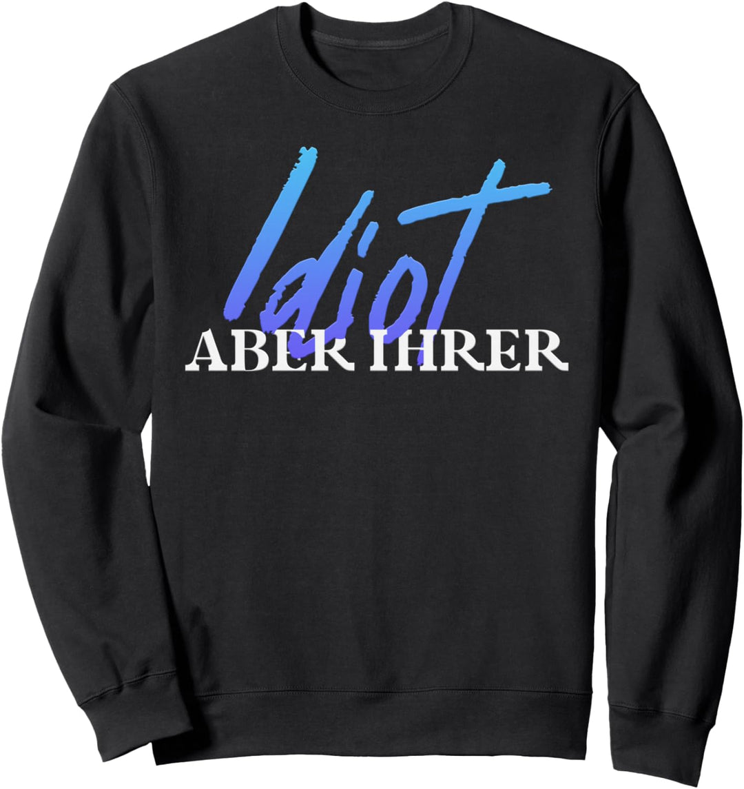 Idiot Aber Ihrer Zicke Aber Seine Paar Pärchen Partnerlook Sweatshirt