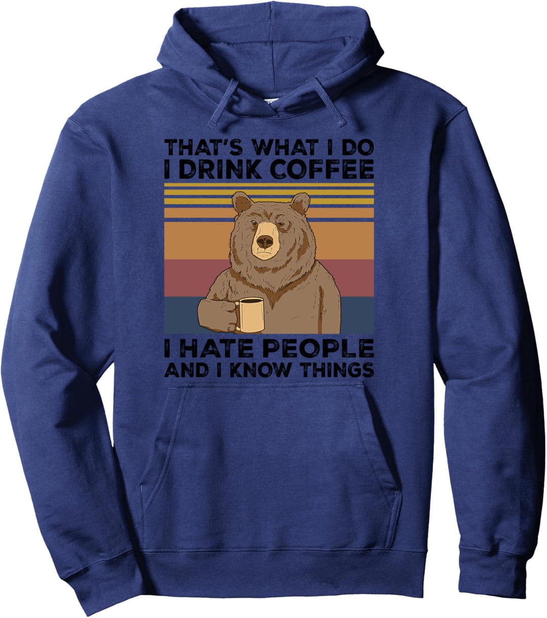 That's What I Do I Drink Coffee I Hate People Bear Gift Pullover Hoodie
