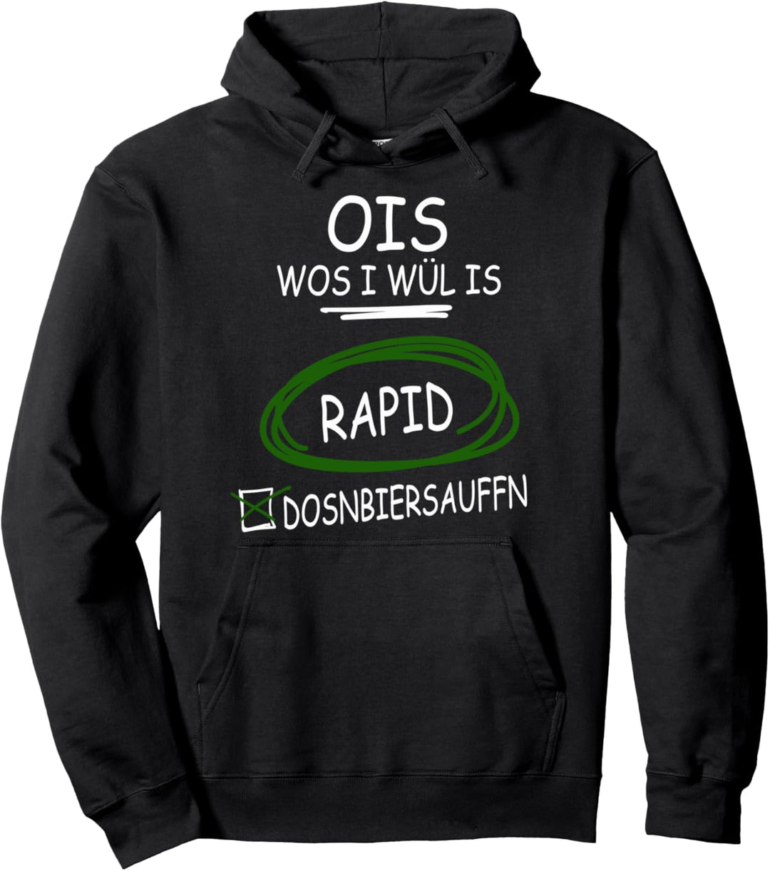 Ois wos i wül is Rapid und Dosnbiersauffn I Funny Pullover Hoodie