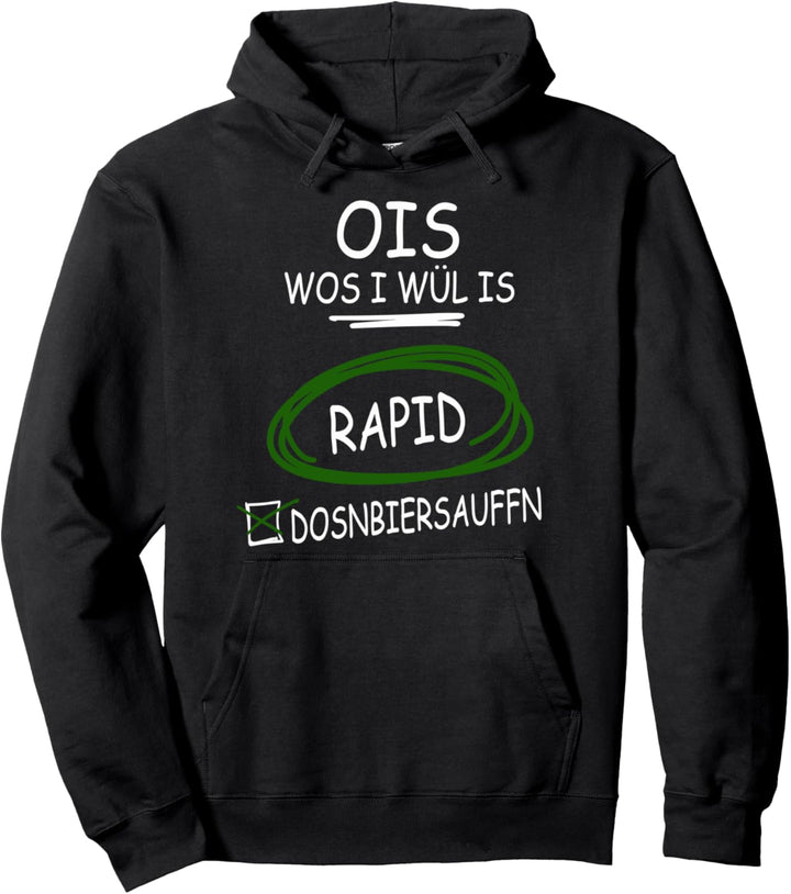 Ois wos i wül is Rapid und Dosnbiersauffn I Funny Pullover Hoodie