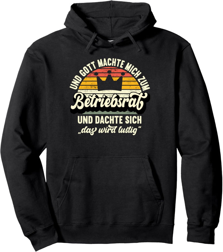 Betriebsrat - Und Gott machte mich zum Betriebsrat Pullover Hoodie