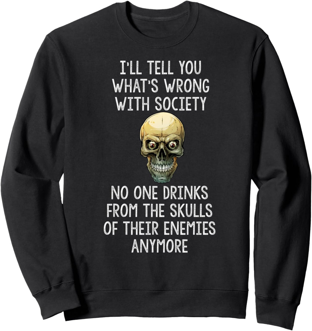 Falsche Gesellschaft trinken aus dem Schädel Ihrer Feinde Sweatshirt