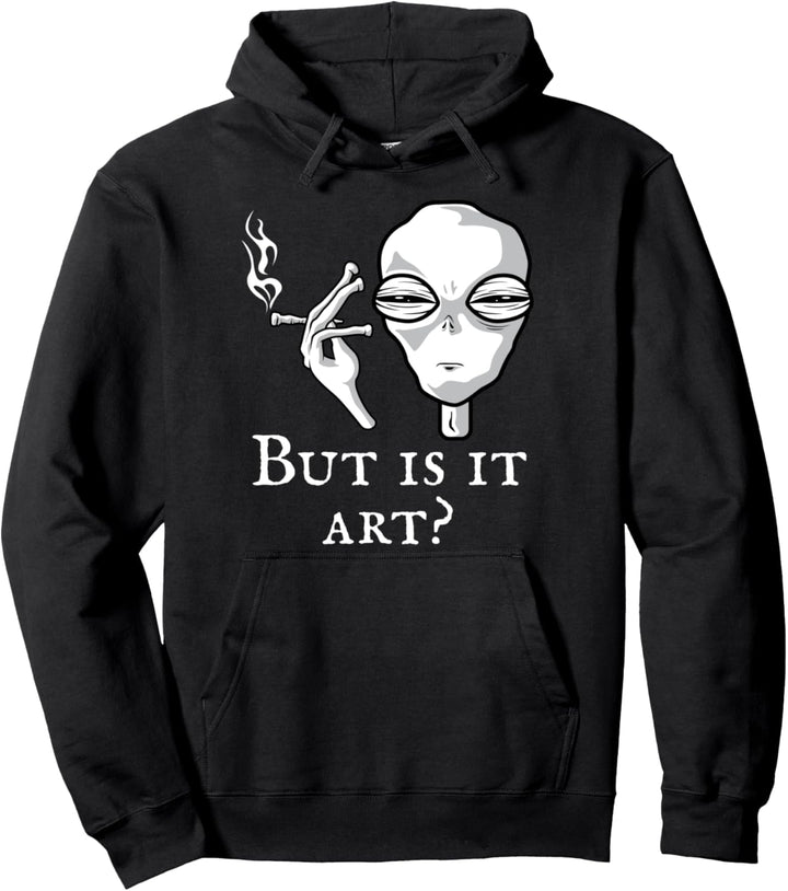 But Is It Art Lustiger Alien Smoking Alien Art Lover Space Cool Pullover Hoodie