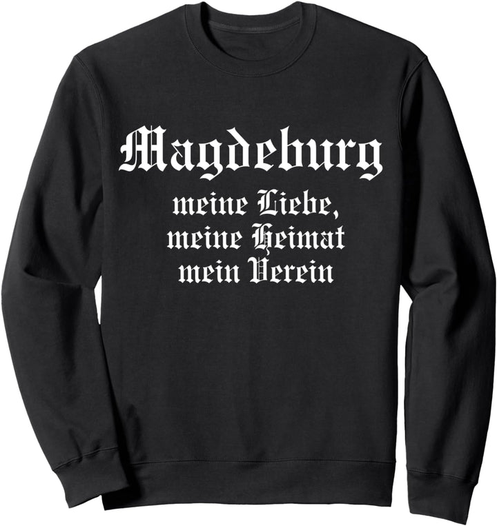 Magdeburg Meine Liebe meine Heimat Mein Verein Sweatshirt