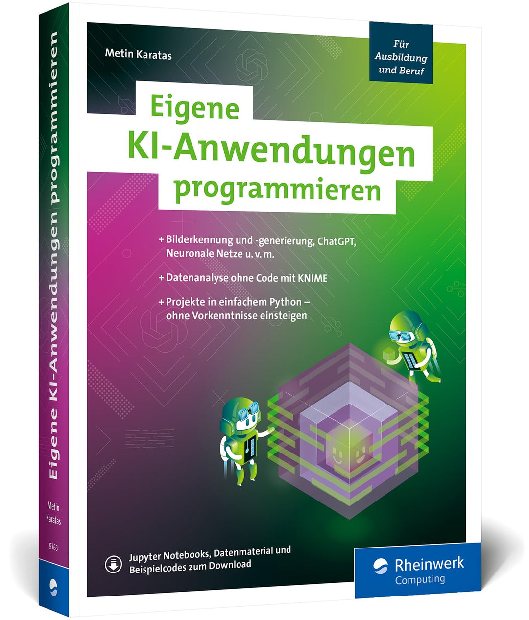 Eigene KI-Anwendungen programmieren: Ihr Einstieg in die KI mit zwölf Programmierprojekten. Einfach