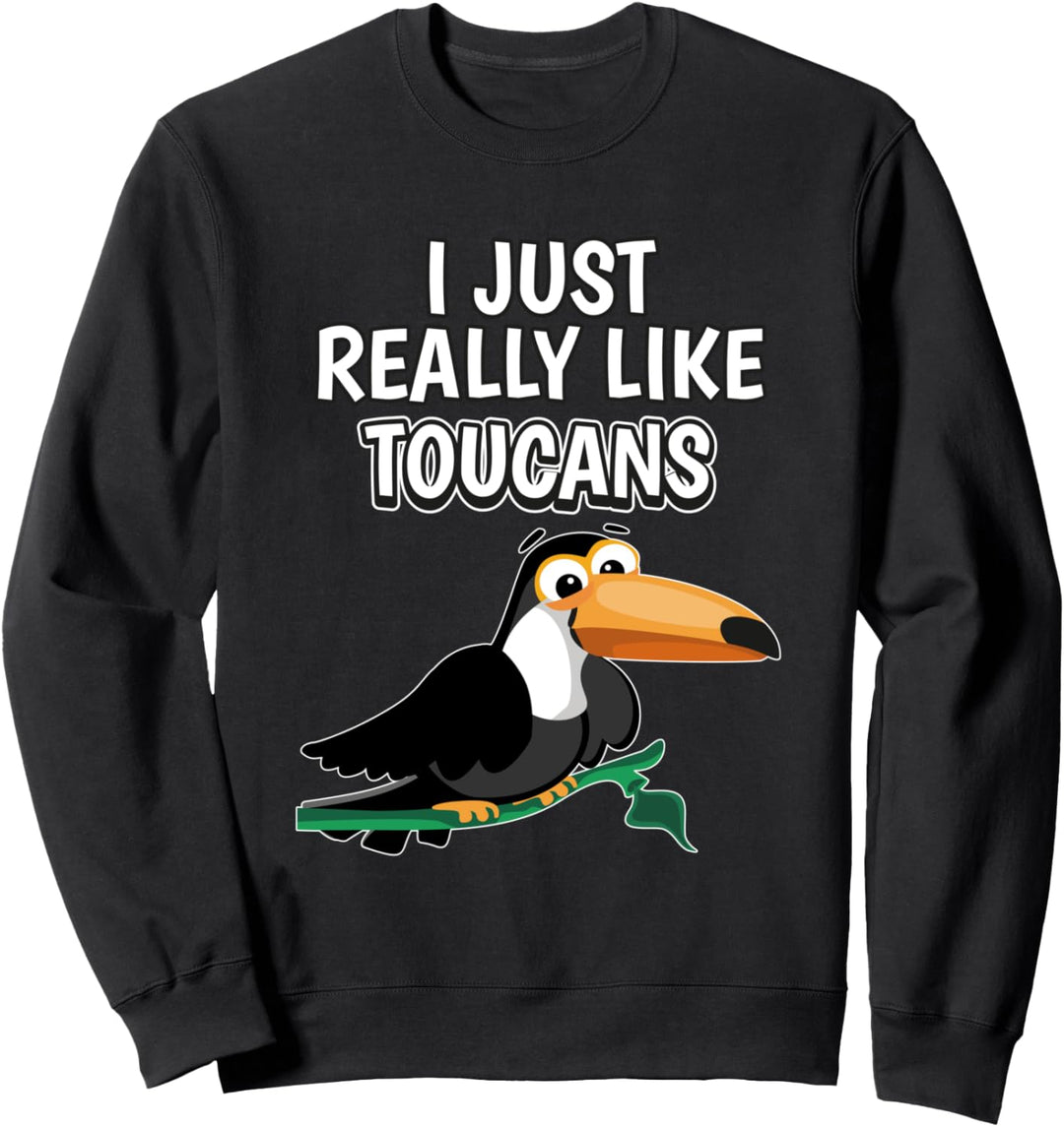 I Just Really Like Toucans Kleidung Spruch Tukan Sweatshirt