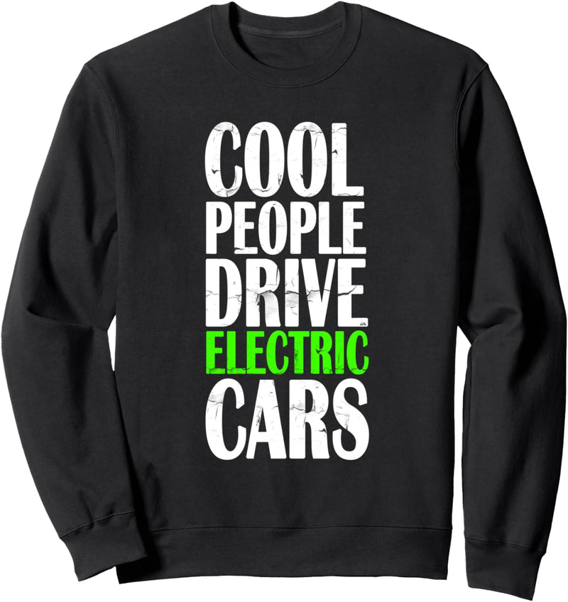 Coole Leute fahren Elektroautos - EV-Spruch - Elektroauto Sweatshirt