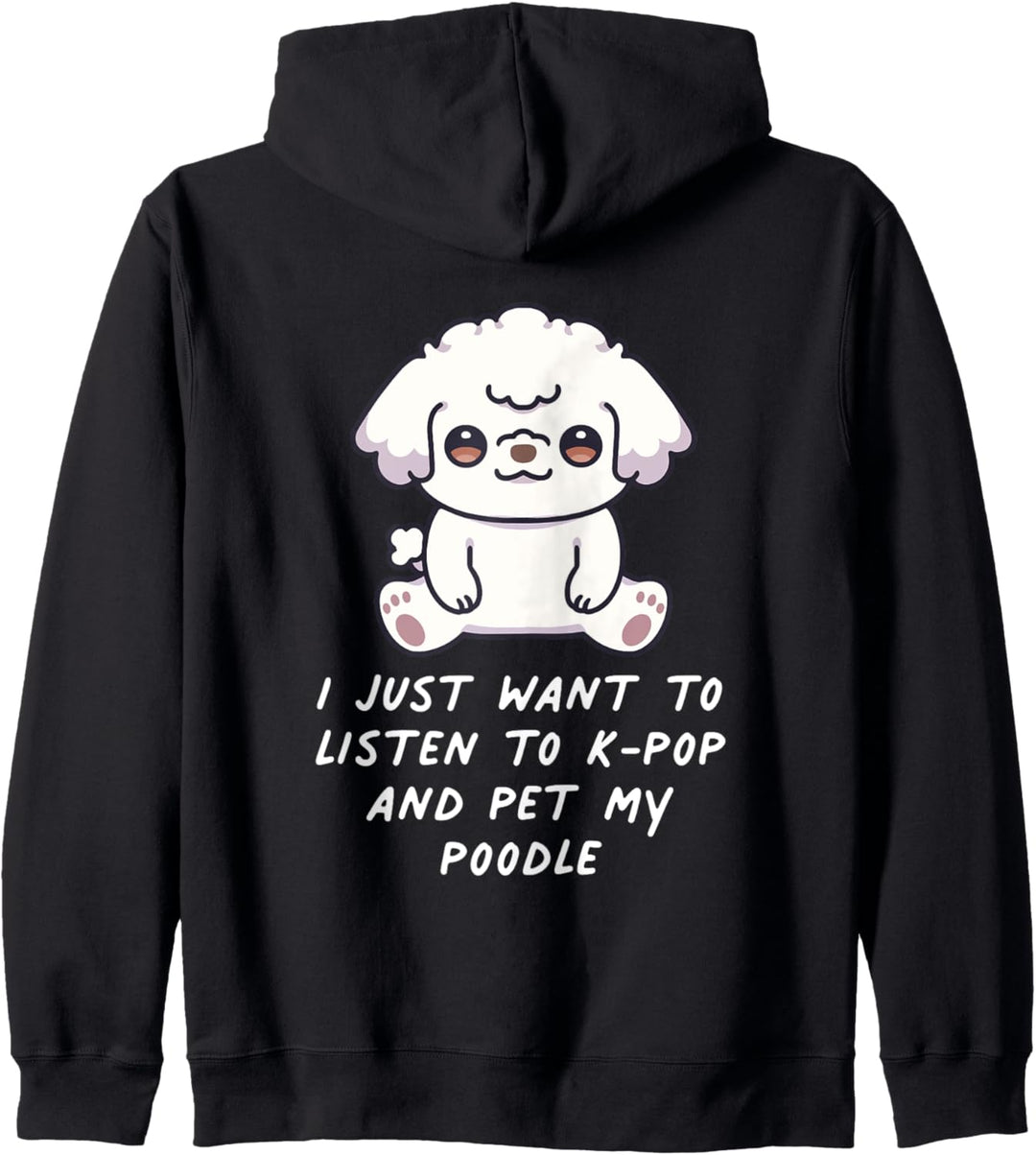 I Just Want To Listen To K-Pop And Pet My Pudel Hund Kawaii Kapuzenjacke