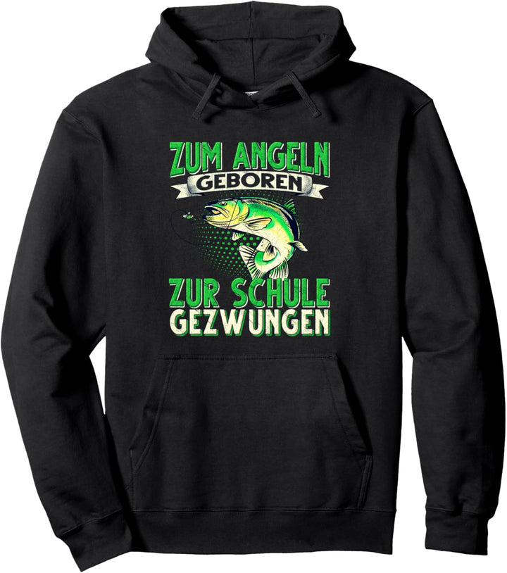 Zum Angeln Geboren Zur Schule Gezwungen Angeln Angler Pullover Hoodie