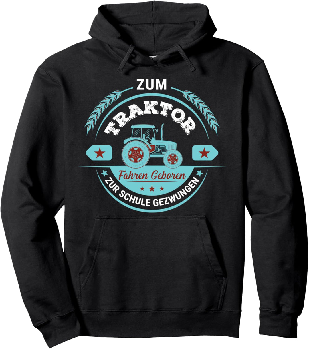 Zum Traktor fahren geboren zur Schule gezwungen Pullover Hoodie