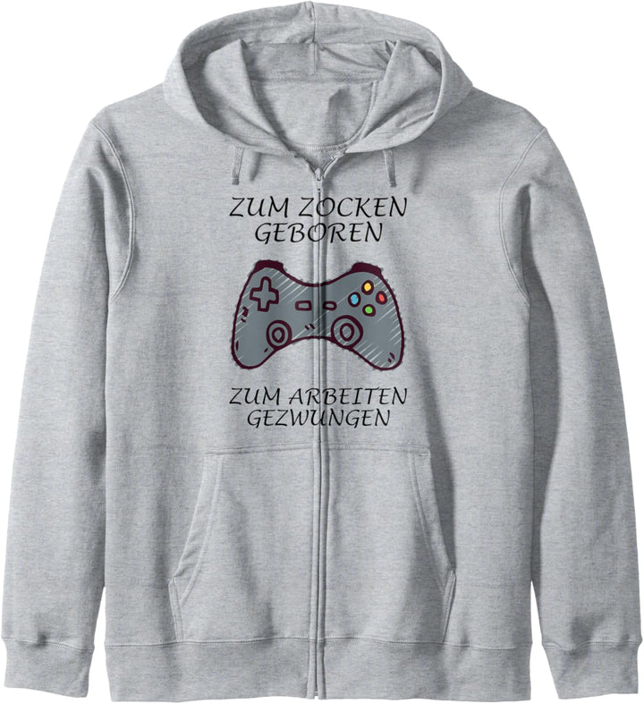 Zum Zocken geboren - Zum Arbeiten gezwungen Kapuzenjacke