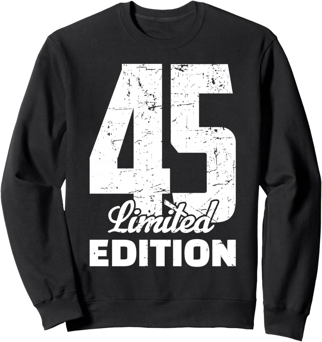45 Geburtstag Limited Edition Jubiläum Jahrgang 45 Jahre Sweatshirt