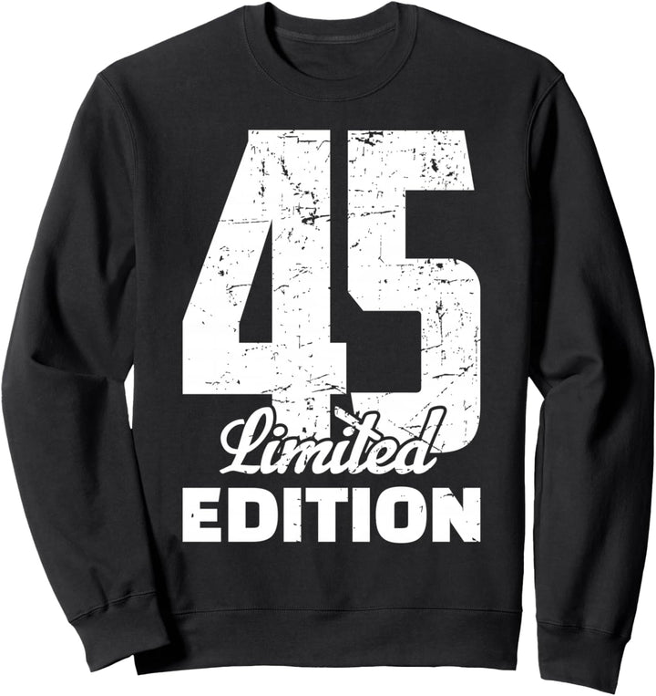 45 Geburtstag Limited Edition Jubiläum Jahrgang 45 Jahre Sweatshirt