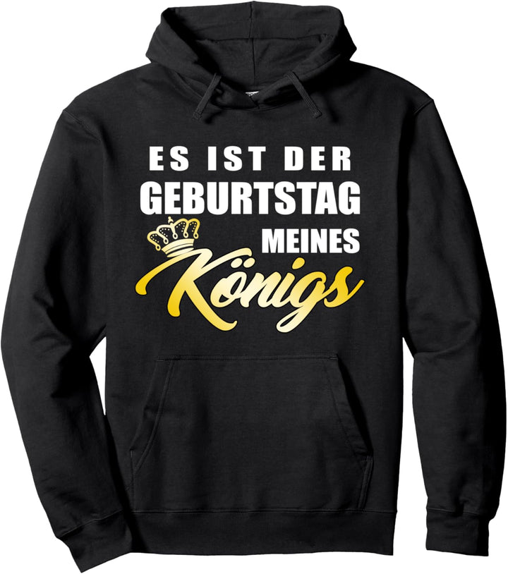 Es ist Der Geburtstag Meines Königs Ehemann Freund Papa Pullover Hoodie