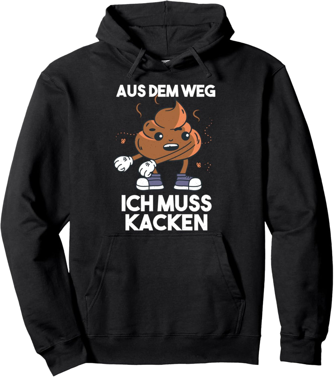 Ich Muss Kacken I Lustiges Kackhaufen Scheisshaufen Kacke Pullover Hoodie