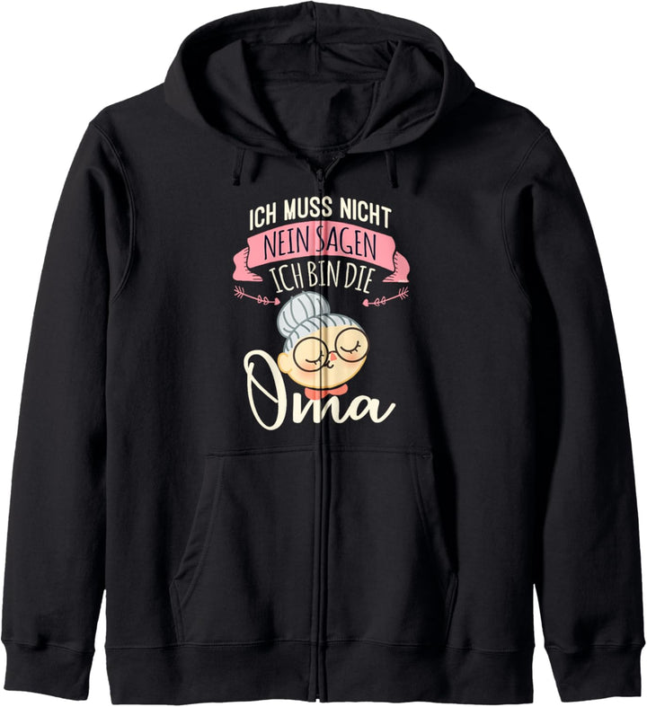 Ich muss nicht nein Sagen Ich bin die Oma Geschenk Omi Kapuzenjacke