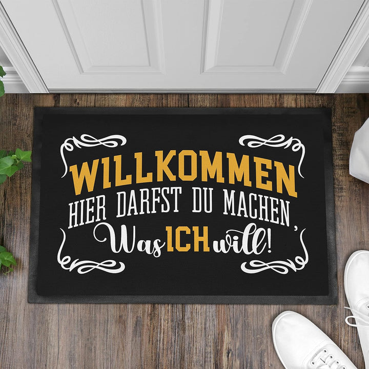 Trendation - Willkommen Hier Darfst Du Machen was Ich Will Fussmatte mit Spruch Geschenk Schmutzfang