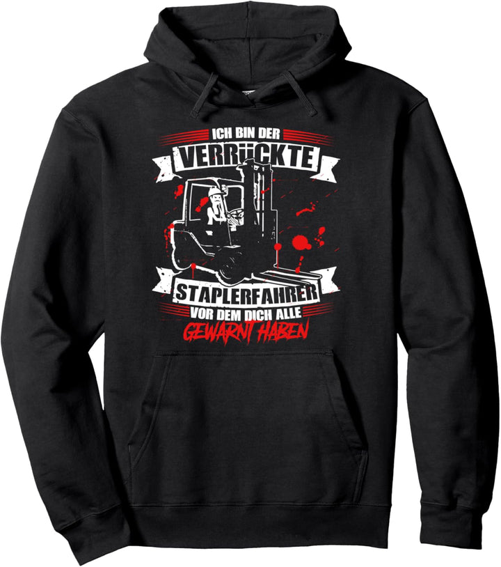 Der verrückte Staplerfahrer vor dem alle gewarnt haben Pullover Hoodie