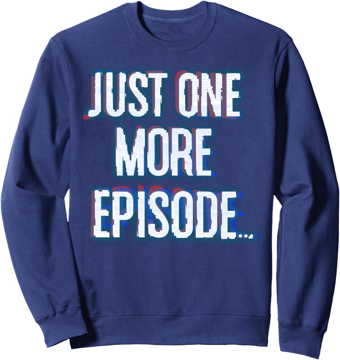 Just One More Episode Screen Glow Funny Sweatshirt