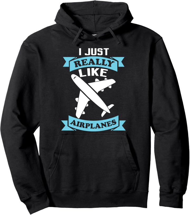 I Just Really Like Airplanes - Funny Airplane Pilot Pullover Hoodie