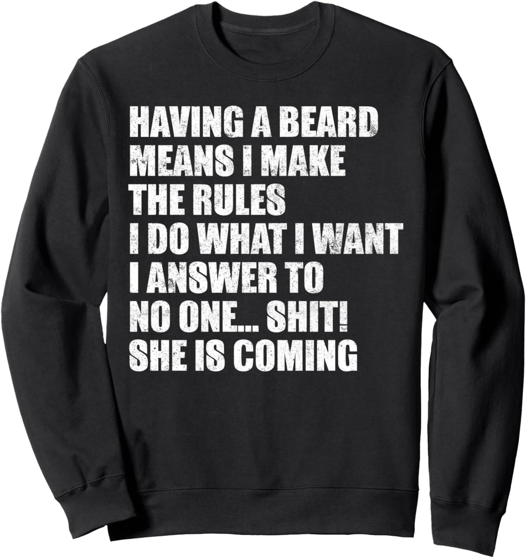 Having A Beard Means I Make The Rules - Beard Lover Funny Sweatshirt