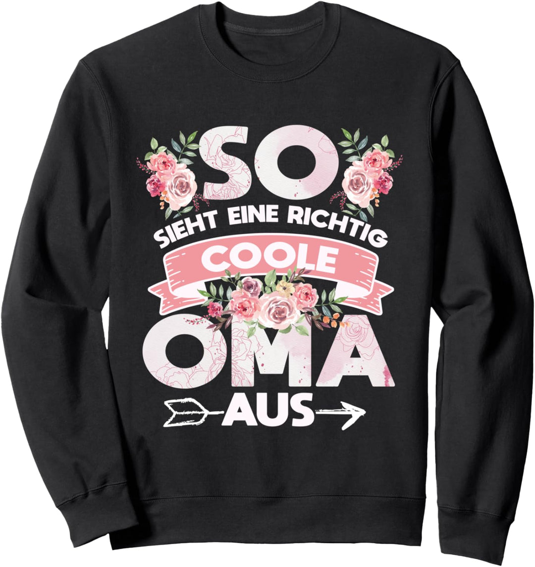 So sieht eine richtig coole Oma aus Geschenk Sweatshirt