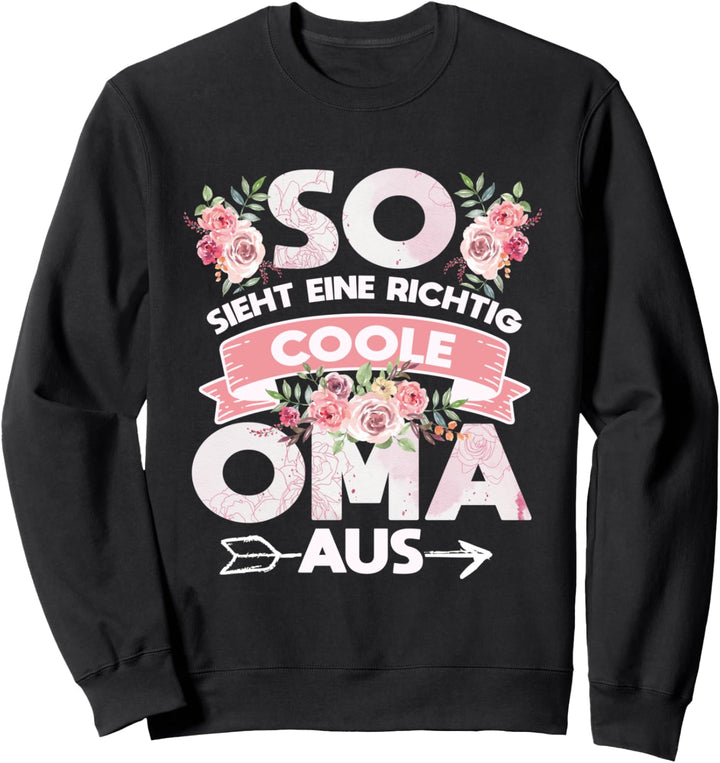 So sieht eine richtig coole Oma aus Geschenk Sweatshirt