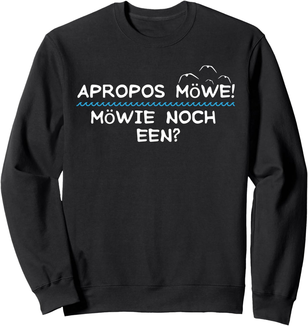 Apropos Möwe! Möwie noch een? Plattdeutsch Norddeutsch Sweatshirt
