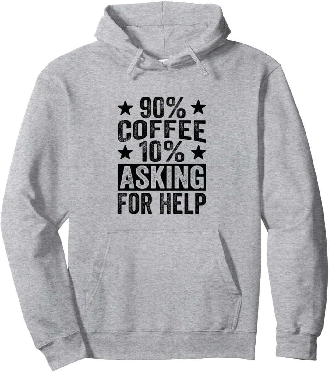 90% Coffee, 10% Asking For Help Pullover Hoodie