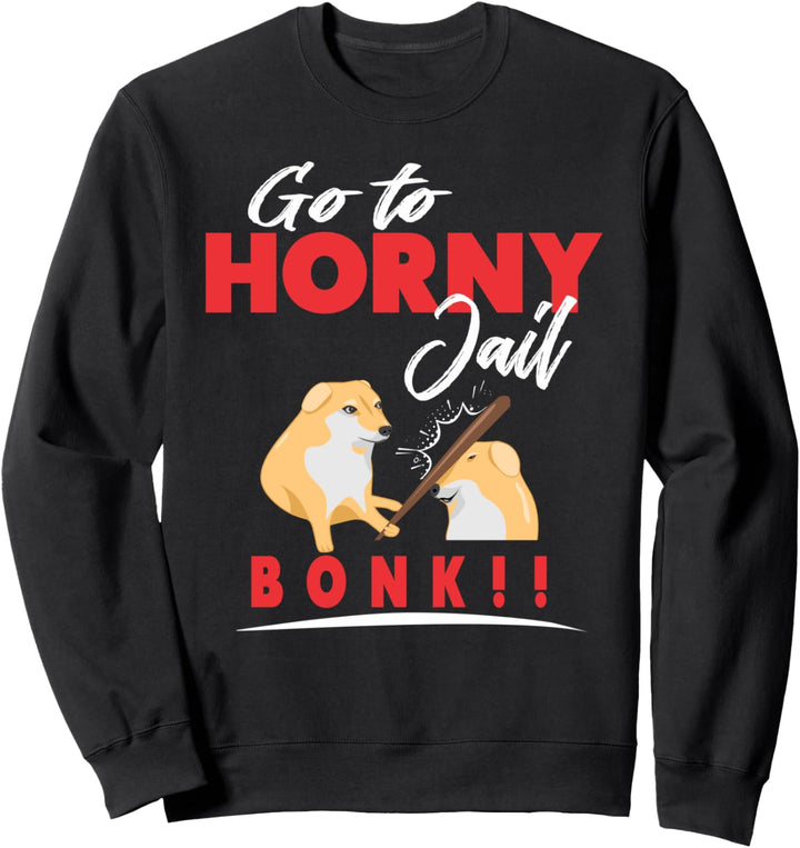 Go To Horny Jail Bonk Meme Sweatshirt
