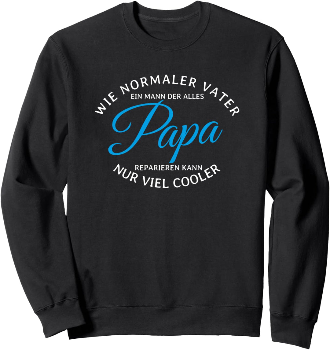 Papa - wie normaler Vater nur viel cooler Sweatshirt