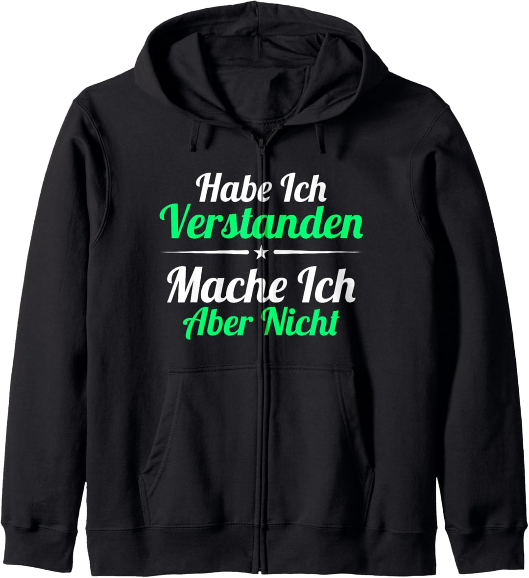 Habe Ich Verstanden Mache Ich Aber Nicht Lustiger Spruch Kapuzenjacke