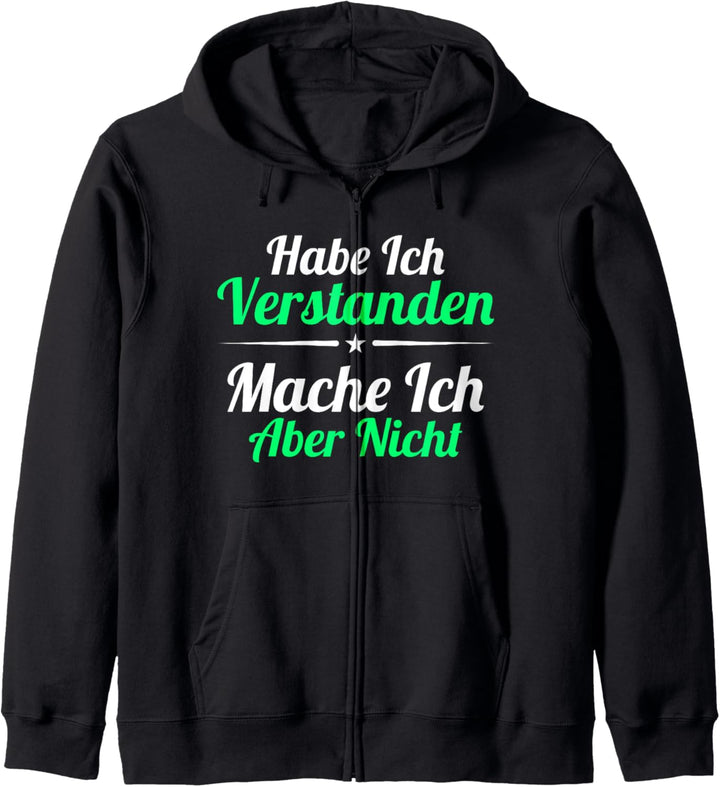 Habe Ich Verstanden Mache Ich Aber Nicht Lustiger Spruch Kapuzenjacke