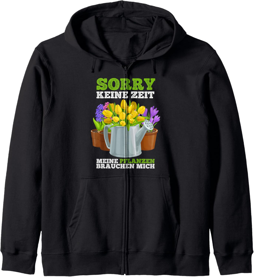 Sorry keine Zeit meine Pflanzen brauchen mich Überraschung Kapuzenjacke