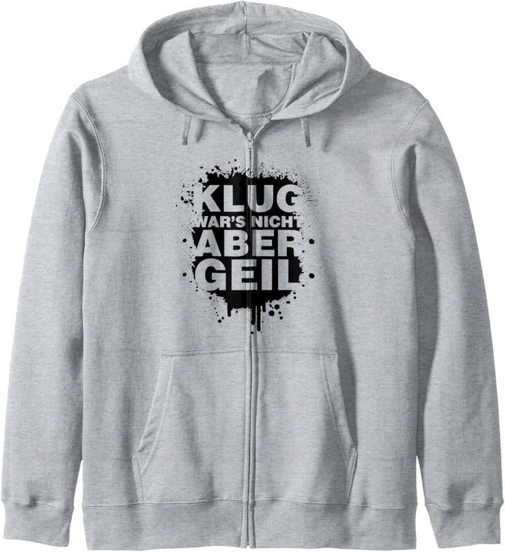 Klug War's Nicht Aber Geil Geschenk Sprüche Funny Lustige Kapuzenjacke
